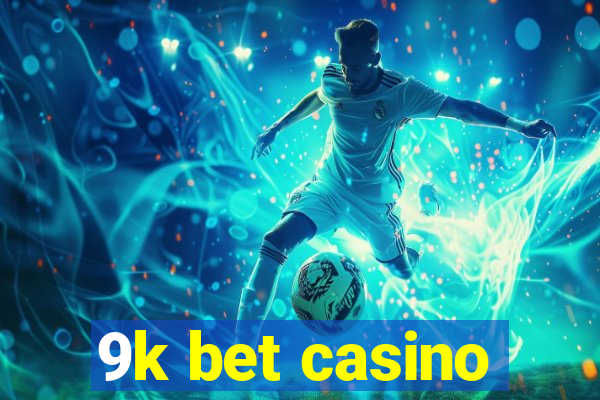 9k bet casino